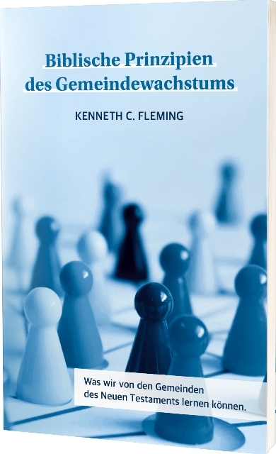 Biblische Prinzipien des Gemeindewachstums (Kenneth C.Fleming)